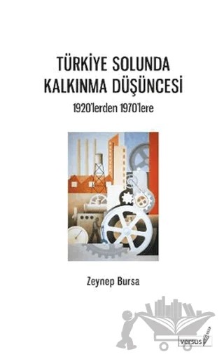 Türkiye Solunda Kalkınma Düşüncesi – Zeynep Bursa – Versus Kitap Yayınları kitap kapağı