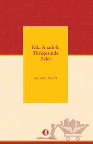 Eski Anadolu Türkçesinde Ekler – Gürer Gülsevin – Türk Dil Kurumu Yayınları kitap kapağı