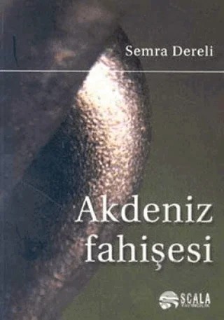 Akdeniz Fahişesi – Semra Dereli – Scala Yayıncılık kitap kapağı