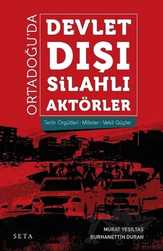 Ortadoğu’da Devlet Dışı Silahlı Aktörler – Burhanettin Duran, Murat Yeşiltaş – Seta Yayınları kitap kapağı