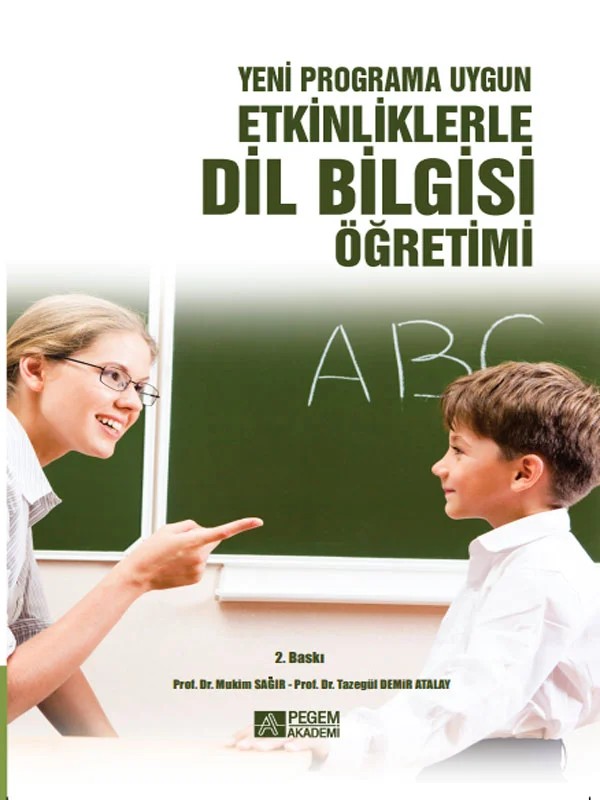 Yeni Programa Uygun Etkinliklerle Dil Bilgisi Öğretimi – Mukim Sağır, Tazegül Demir Atalay – Pegem Akademi Yayıncılık kitap kapağı