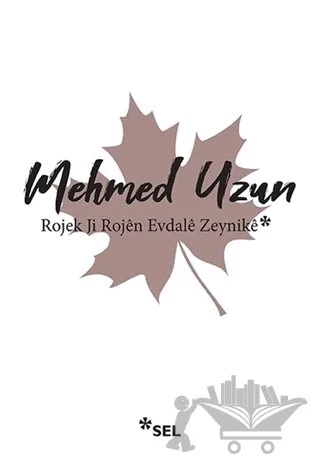 Rojek Ji Rojen Evdale Zeynike – Mehmed Uzun – Sel Yayıncılık kitap kapağı