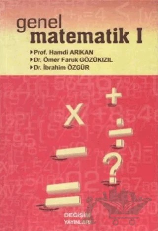 Genel Matematik 1 – Hamdi Arıkan, İbrahim Özgür, Ömer Faruk Gözükızıl – Değişim Yayınları kitap kapağı