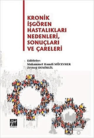 Kronik İşgören Hastalıkları Nedenleri, Sonuçları ve Çareleri – Muhammet Hamdi Mücevher, Zeynep Demirgil – Gazi Kitabevi kitap kapağı