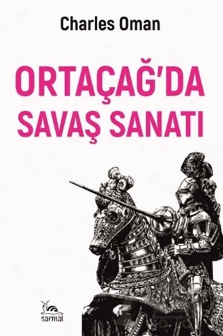 Ortaçağ’da Savaş Sanatı – Charles Oman – Sarmal Kitabevi kitap kapağı