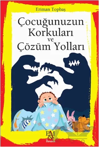 Çocuğunuzun Korkuları ve Çözüm Yolları – Eriman Topbaş – Panama Yayıncılık kitap kapağı