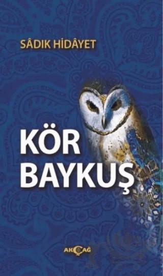 Kör Baykuş – Sâdık Hidâyet – Akçağ Yayınları kitap kapağı