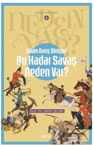 İslam Barış Diniyse Bu Kadar Savaş Neden Var? – Emin Çelebi – Beyan Yayınları kitap kapağı