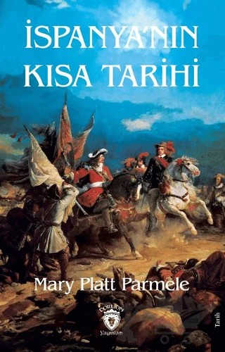 İspanya’nın Kısa Tarihi – Mary Platt Parmele – Dorlion Yayınları kitap kapağı