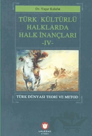 Türk Kültürlü Halklarda Halk İnançları IV – Yaşar Kalafat – Lalezar Kitabevi kitap kapağı