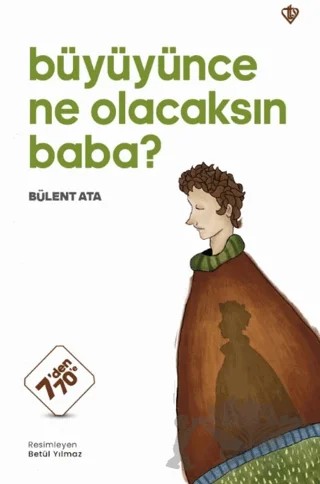 Büyüyünce Ne Olacaksın Baba? – Bülent Ata – Türkiye Diyanet Vakfı Yayınları kitap kapağı