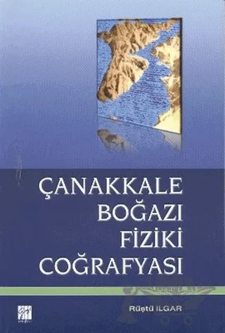 Çanakkale Boğazı Fiziki Coğrafyası – Rüştü Ilgar – Gazi Kitabevi kitap kapağı