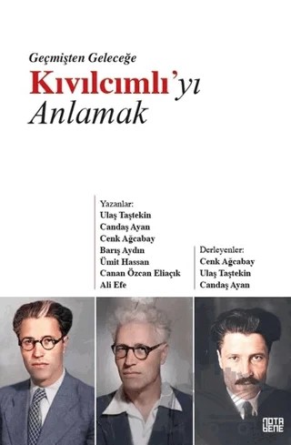 Geçmişten Geleceğe Kıvılcımlı’yı Anlamak – Ali Efe, Barış Aydın, Canan Özcan Eliaçık, Candaş Ayan, Cenk Ağcabay, Ulaş Taştekin, Ümit Hassan – Nota Bene Yayınları kitap kapağı