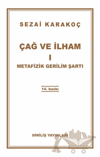 Çağ ve İlham 1: Metafizik Gerilim Şartı – Sezai Karakoç – Diriliş Yayınları kitap kapağı