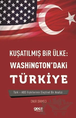 Kuşatılmış Bir Ülke: Washington'daki Türkiye – Onur Dikmeci – Gece Kitaplığı kitap kapağı