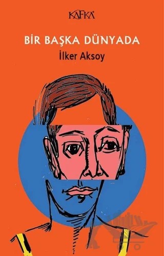 Bir Başka Dünyada – İlker Aksoy – Kafka Kitap kitap kapağı