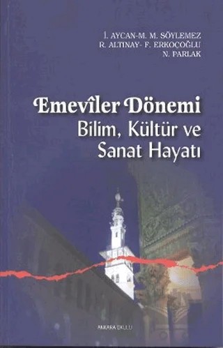 Emeviler Dönemi – Fatih Erkoçoğlu, İrfan Aycan, Mehmet Mahfuz Söylemez, Nizamettin Parlak, Ramazan Altınay – Ankara Okulu Yayınları kitap kapağı