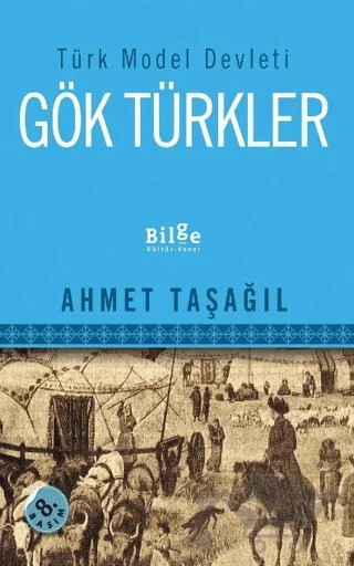 Türk Model Devleti Gök Türkler – Ahmet Taşağıl – Bilge Kültür Sanat kitap kapağı