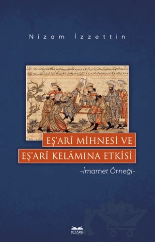 Eş’ari Mihnesi ve Eş’ari Kelamına Etkisi – Nizam İzzettin – Kitabe Yayınları kitap kapağı