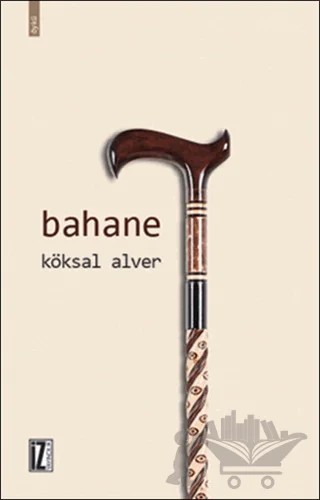 Bahane – Köksal Alver – İz Yayıncılık kitap kapağı