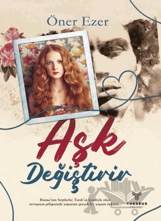 Aşk Değiştirir – Öner Ezer – Theseus Yayınevi kitap kapağı