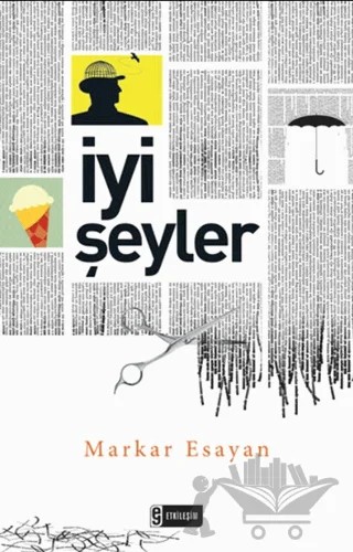 İyi Şeyler – Markar Esayan – Etkileşim Yayınları kitap kapağı
