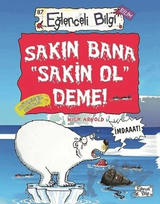 Sakın Bana Sakin Ol Deme! – Nick Arnold – Eğlenceli Bilgi Yayınları kitap kapağı