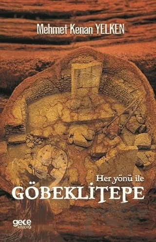 Her Yönü İle Göbeklitepe – Mehmet Kenan Yelken – Gece Kitaplığı kitap kapağı