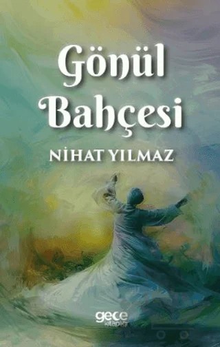 Gönül Bahçesi – Nihat Yılmaz – Gece Kitaplığı kitap kapağı