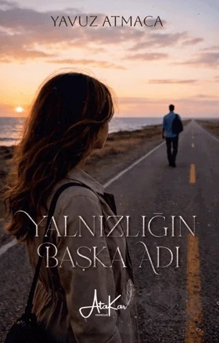 Yalnızlığın Başka Adı – Yavuz Atmaca – Atakar Yayıncılık kitap kapağı