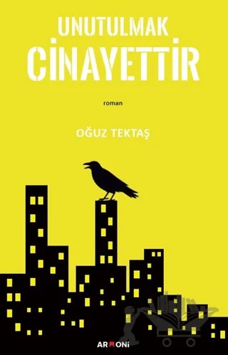 Unutulmak Cinayettir – Oğuz Tektaş – Armoni Yayıncılık kitap kapağı