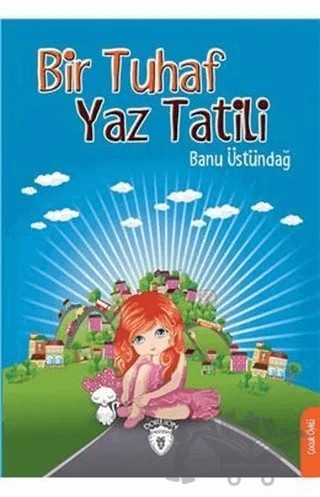 Bir Tuhaf Yaz Tatili – Banu Üstündağ – Dorlion Yayınları kitap kapağı