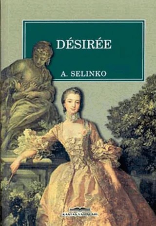 Desiree – Annemarie Selinko – Kastaş Yayınları kitap kapağı