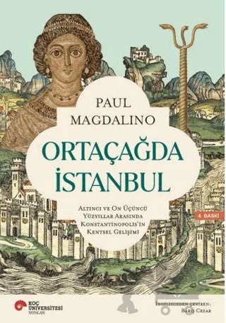 Ortaçağda İstanbul – Paul Magdalino – Koç Üniversitesi Yayınları kitap kapağı