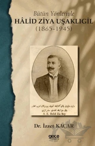 Bütün Yönleriyle Halid Ziya Uşaklıgil (1865-1945) – İzzet Kaçar – Gece Kitaplığı kitap kapağı