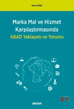 Marka Mal ve Hizmet Karşılaştırmasında ABAD Yaklaşımı ve Yorumu – Deniz Çelikel – Seçkin Yayıncılık kitap kapağı