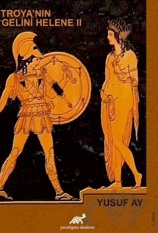 Troya’nın Gelini Helene 2 – Yusuf Ay – Paradigma Akademi Yayınları kitap kapağı
