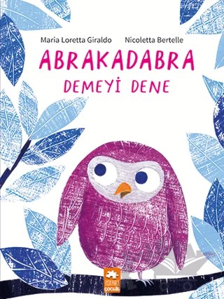 Abrakadabra Demeyi Dene – Maria Loretta Giraldo – Eksik Parça Yayınları kitap kapağı