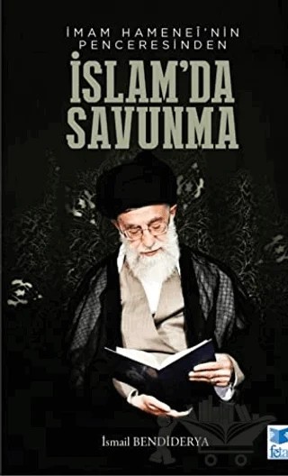 İmam Hamenei'nin Penceresinden İslam'da Savunma – İsmail Bendiderya – Feta Yayıncılık kitap kapağı