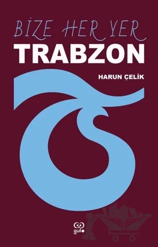 Bize Her Yer Trabzon – Harun Çelik – Gufo Yayınları kitap kapağı