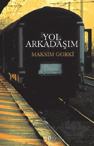 Yol Arkadaşım – Maksim Gorki – Araf Yayınları kitap kapağı