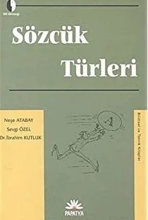 Sözcük Türleri – Neşe ATABAYSevgi ÖZELİbrahim KUTLUK (Dr.) – Papatya Bilim kitap kapağı