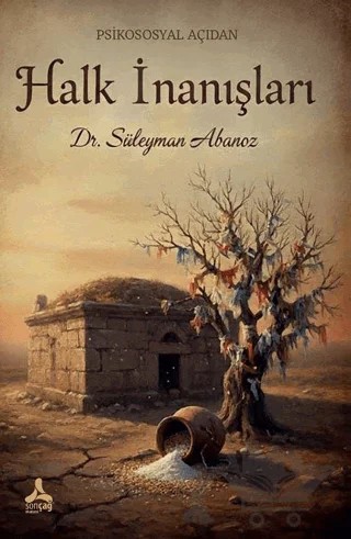 Psikososyal Açıdan Halk İnanışları – Süleyman Abanoz – Sonçağ Yayınları kitap kapağı