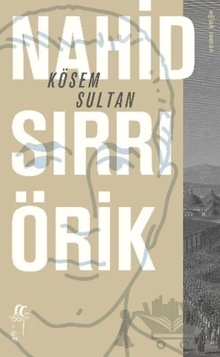 Kösem Sultan – Nahid Sırrı Örik – Oğlak Yayıncılık kitap kapağı