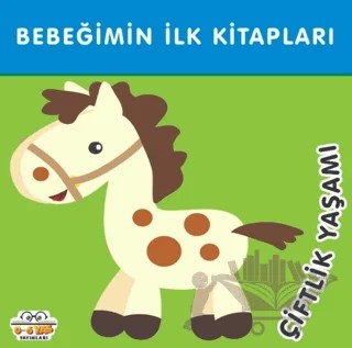 Çiftlik Yaşamı - Bebeğimin İlk Kitapları – Kolektif – 0-6 Yaş Yayınları kitap kapağı