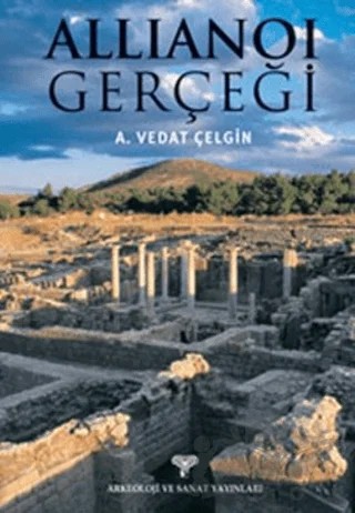 Allianoi Gerçeği – A. Vedat Çelgin – Arkeoloji ve Sanat Yayınları kitap kapağı