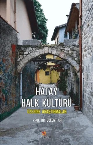 Hatay Halk Kültürü Üzerine Araştırmalar – Bülent Arı – Kriter Yayınları kitap kapağı