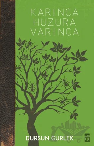 Karınca Huzura Varınca – Dursun Gürlek – Timaş Tarih kitap kapağı