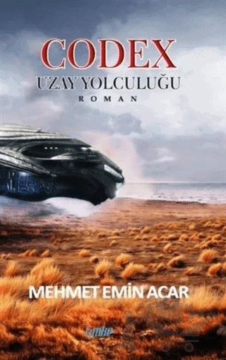 Codex - Uzay Yolculuğu – Mehmet Emin Acar – Çimke Yayınevi kitap kapağı