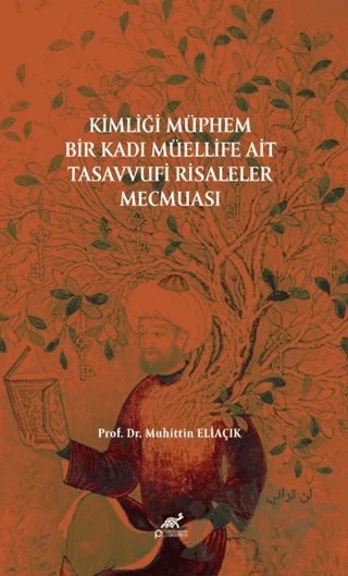Kimliği Müphem Bir Kadı Müellife Tasavvufi Risaleler Mecmuası – Muhittin Eliaçık – Paradigma Akademi Yayınları kitap kapağı